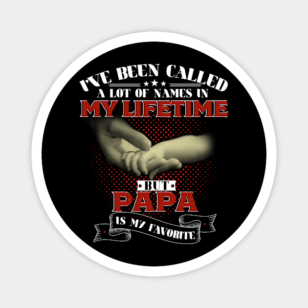 A lot of names in my Lifetime But Papa is my Favorite Magnet by TeeBlade